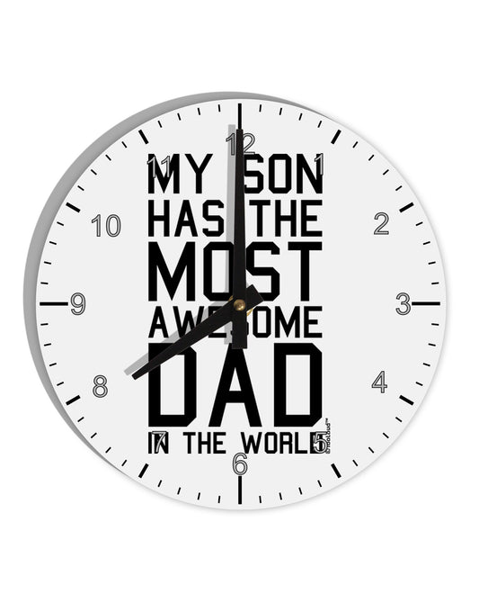 My Son Has the Most Awesome Dad in the World 10 InchRound Wall Clock with Numbers-Wall Clock-TooLoud-White-Davson Sales