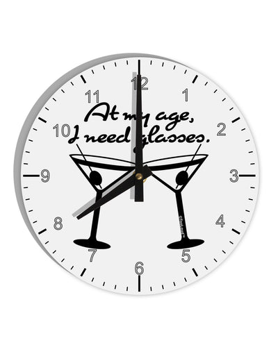 At My Age I Need Glasses - Martini 10 InchRound Wall Clock with Numbers by TooLoud-Wall Clock-TooLoud-White-Davson Sales