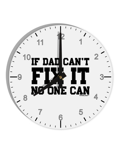 No One Can - Dad 10 InchRound Wall Clock with Numbers by TooLoud-Wall Clock-TooLoud-White-Davson Sales