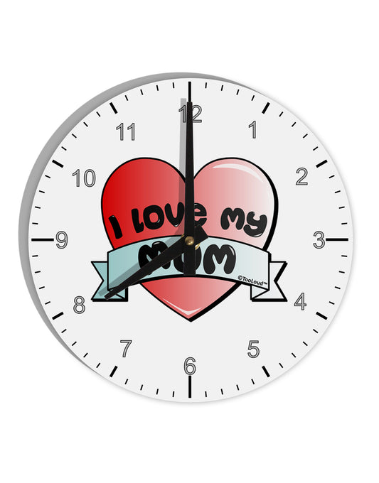 I Love My Mom - Heart Banner Design 10 InchRound Wall Clock with Numbers by TooLoud-Wall Clock-TooLoud-White-Davson Sales