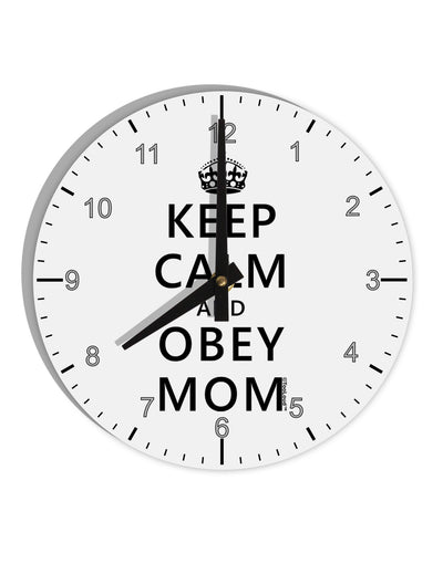 Keep Calm and Obey Mom 10 InchRound Wall Clock with Numbers-Wall Clock-TooLoud-White-Davson Sales