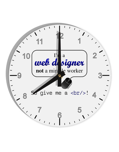 Web Designer Not Miracle Worker 10 InchRound Wall Clock with Numbers-Wall Clock-TooLoud-White-Davson Sales