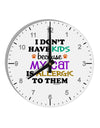 I Don't Have Kids - Cat 10 InchRound Wall Clock with Numbers-Wall Clock-TooLoud-White-Davson Sales