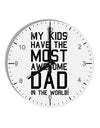 My Kids Have the Most Awesome Dad in the World 10 InchRound Wall Clock with Numbers-Wall Clock-TooLoud-White-Davson Sales