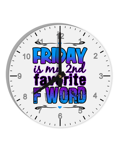 Friday - 2nd Favorite F Word 10 InchRound Wall Clock with Numbers-Wall Clock-TooLoud-White-Davson Sales