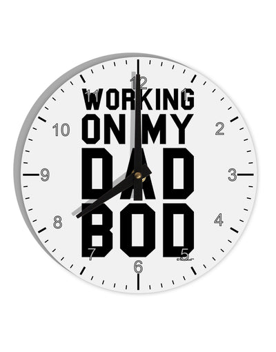 Working On My Dad Bod 10 InchRound Wall Clock with Numbers by TooLoud-Wall Clock-TooLoud-White-Davson Sales