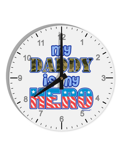 My Daddy is My Hero - Armed Forces - Blue 10 InchRound Wall Clock with Numbers by TooLoud-Wall Clock-TooLoud-White-Davson Sales