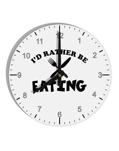 I'd Rather Be Eating 10 InchRound Wall Clock with Numbers-Wall Clock-TooLoud-White-Davson Sales