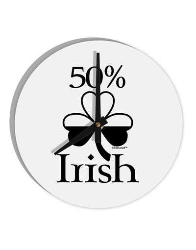 50 Percent Irish - St Patricks Day 10 InchRound Wall Clock by TooLoud-Wall Clock-TooLoud-White-Davson Sales