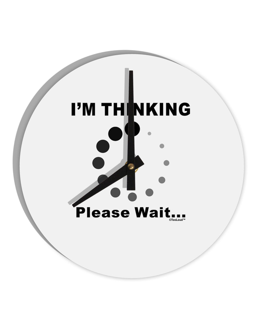 Thinking Please Wait 10 InchRound Wall Clock-Wall Clock-TooLoud-White-Davson Sales