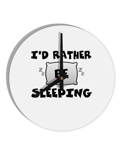 I'd Rather Be Sleeping 10 InchRound Wall Clock-Wall Clock-TooLoud-White-Davson Sales