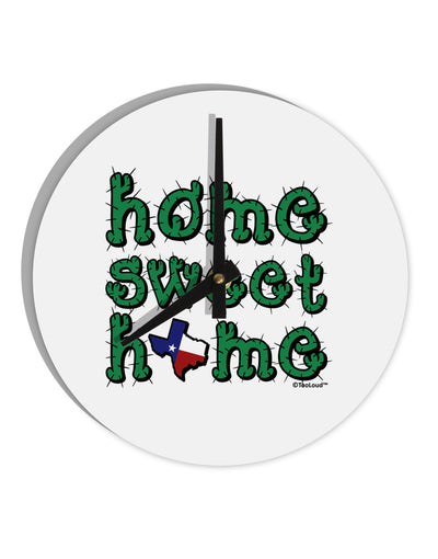 Home Sweet Home - Texas - Cactus and State Flag 10 InchRound Wall Clock by TooLoud-Wall Clock-TooLoud-White-Davson Sales