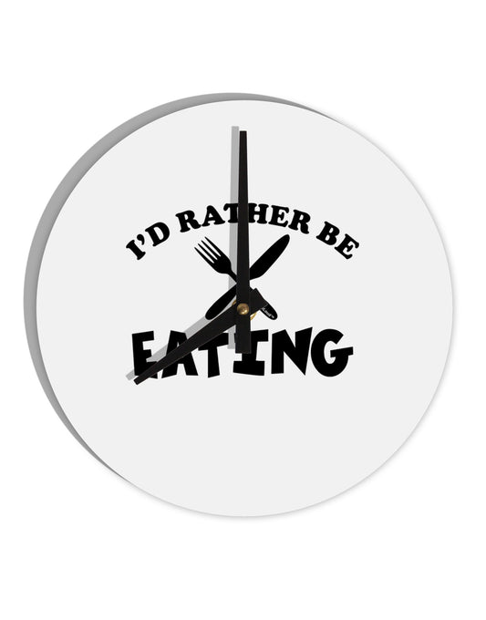 I'd Rather Be Eating 10 InchRound Wall Clock-Wall Clock-TooLoud-White-Davson Sales