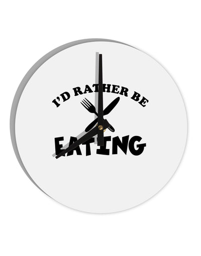 I'd Rather Be Eating 10 InchRound Wall Clock-Wall Clock-TooLoud-White-Davson Sales