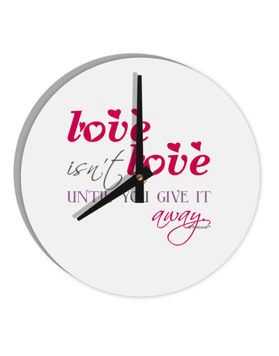 Love Isn't Love Until You Give It Away - Color 10 InchRound Wall Clock-Wall Clock-TooLoud-White-Davson Sales