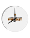 I Didn't Text You - Whiskey 10 InchRound Wall Clock-Wall Clock-TooLoud-White-Davson Sales