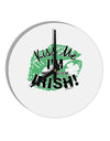 I'm Pretending To Be Irish 10 InchRound Wall Clock-Wall Clock-TooLoud-White-Davson Sales
