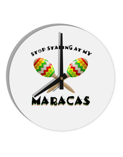 Stop Staring At My Maracas 10 InchRound Wall Clock-Wall Clock-TooLoud-White-Davson Sales