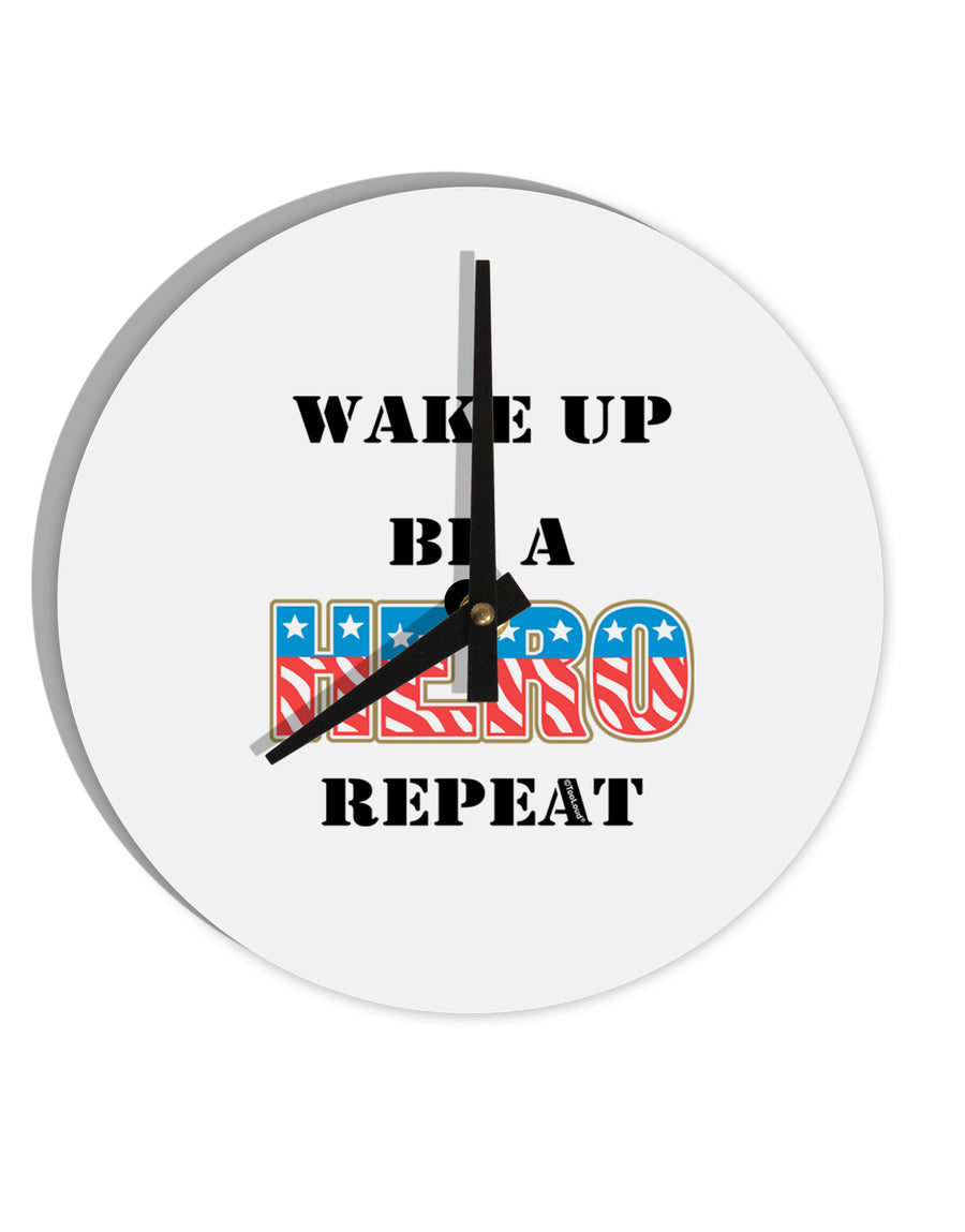 Wake Up Be A Hero Repeat 10 InchRound Wall Clock by TooLoud-Wall Clock-TooLoud-White-Davson Sales