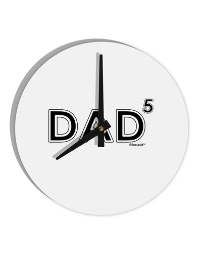 Dad to the Fifth Power - Dad of Five 10 InchRound Wall Clock-Wall Clock-TooLoud-White-Davson Sales