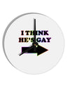 I Think He's Gay Right 10 InchRound Wall Clock by TooLoud-Wall Clock-TooLoud-White-Davson Sales