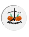 Stop Staring At My Pumpkins 10 InchRound Wall Clock by TooLoud-Wall Clock-TooLoud-White-Davson Sales