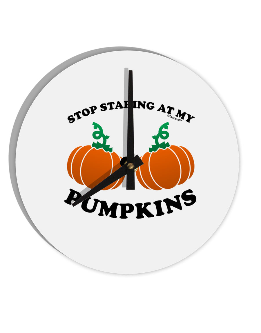 Stop Staring At My Pumpkins 10 InchRound Wall Clock by TooLoud-Wall Clock-TooLoud-White-Davson Sales