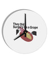 They Did Surgery On a Grape 10 InchRound Wall Clock by TooLoud-Wall Clock-TooLoud-White-Davson Sales
