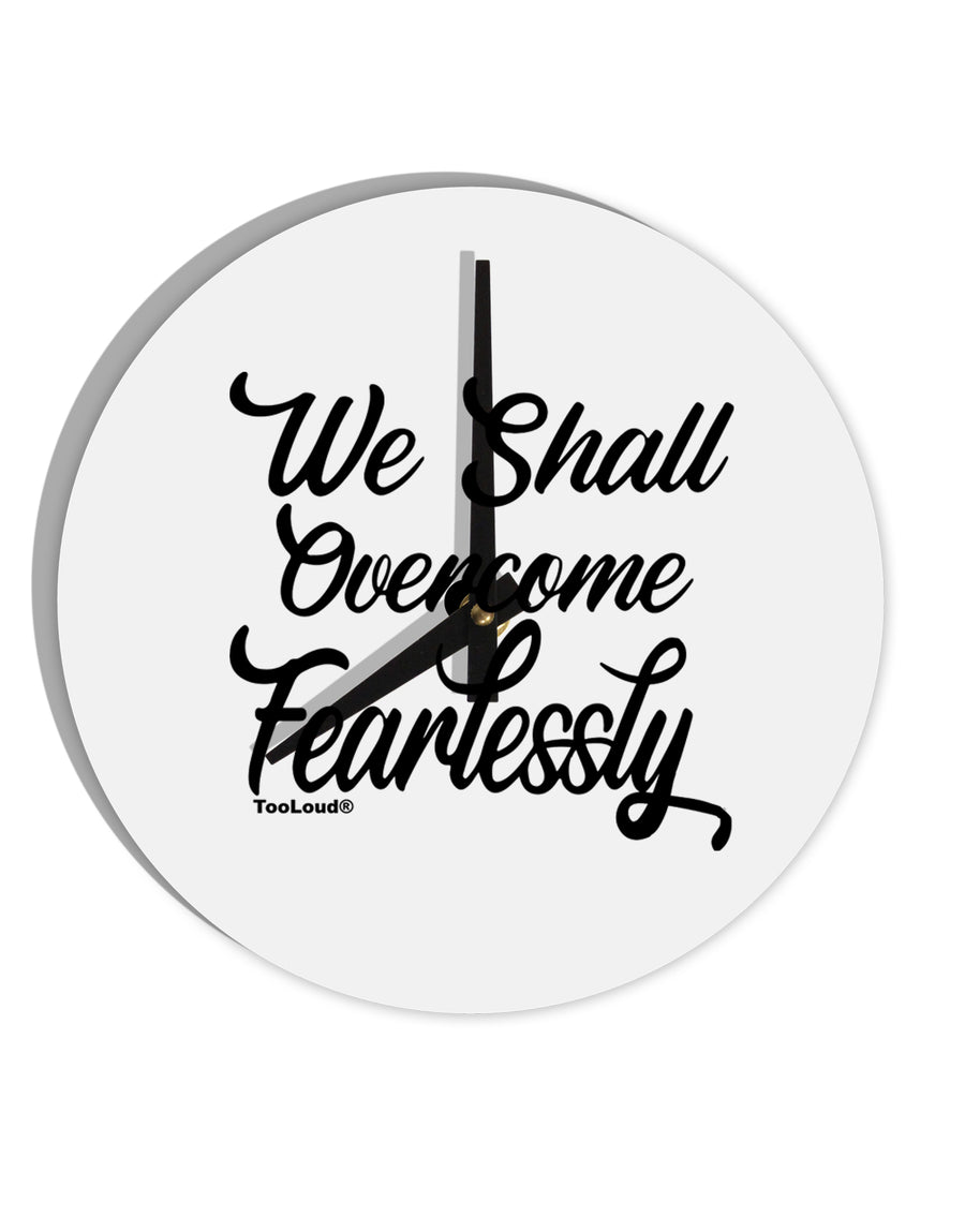 TooLoud We shall Overcome Fearlessly 10 Inch Round Wall Clock-Wall Clock-TooLoud-Davson Sales