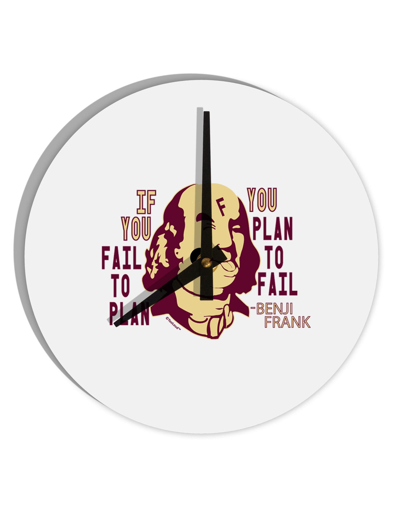 TooLoud If you Fail to Plan, you Plan to Fail-Benjamin Franklin 10 Inch Round Wall Clock-Wall Clock-TooLoud-Davson Sales