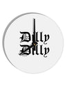 Dilly Dilly Beer Drinking Funny 10 InchRound Wall Clock by TooLoud-Wall Clock-TooLoud-White-Davson Sales