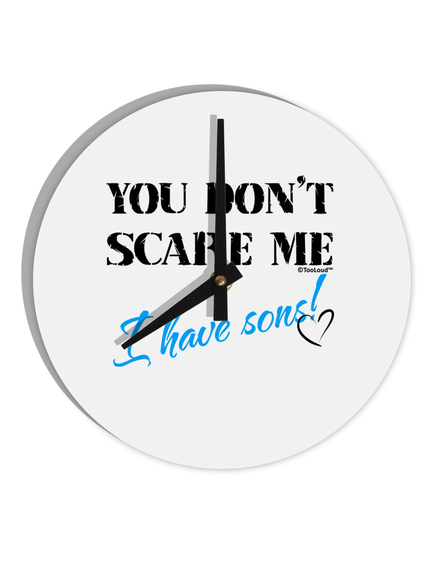 You Don't Scare Me - I Have Sons 10 InchRound Wall Clock by TooLoud-Wall Clock-TooLoud-White-Davson Sales