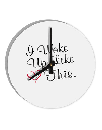 I Woke Up Like This 10 InchRound Wall Clock-Wall Clock-TooLoud-White-Davson Sales