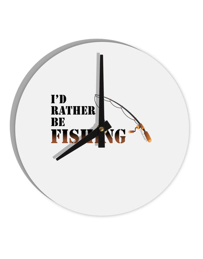 I'd Rather Be Fishing 10 InchRound Wall Clock-Wall Clock-TooLoud-White-Davson Sales