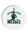 You Wish I Were Irish 10 InchRound Wall Clock-Wall Clock-TooLoud-White-Davson Sales