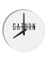 Planet Saturn Text Only 10 InchRound Wall Clock by TooLoud-Wall Clock-TooLoud-White-Davson Sales