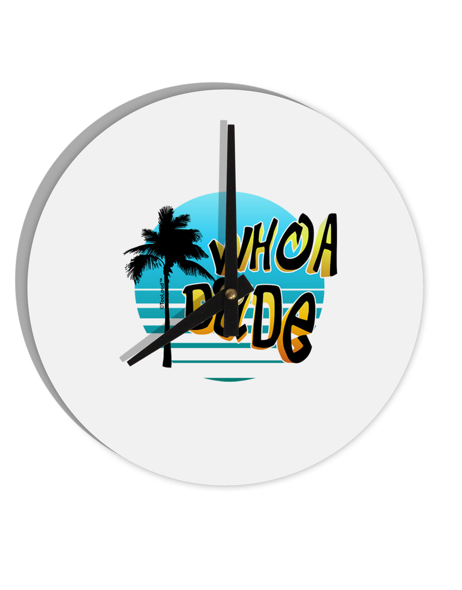 Whoa Dude 10 InchRound Wall Clock by TooLoud-Wall Clock-TooLoud-White-Davson Sales