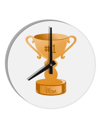 Number One Mom Trophy 10 InchRound Wall Clock  by TooLoud