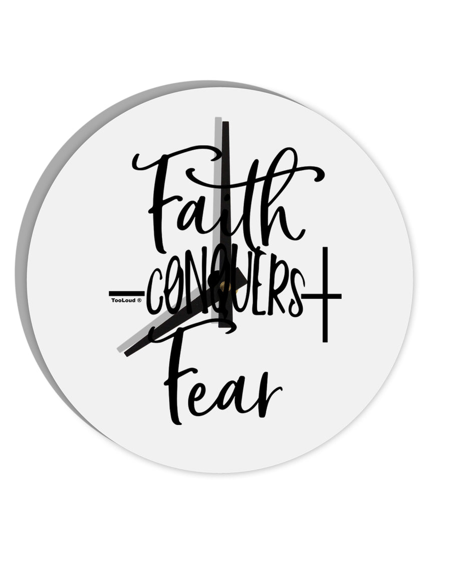 TooLoud Faith Conquers Fear 10 Inch Round Wall Clock-Wall Clock-TooLoud-Davson Sales