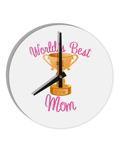 World's Best Mom - Number One Trophy 10 InchRound Wall Clock by TooLoud-Wall Clock-TooLoud-White-Davson Sales