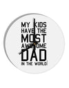 My Kids Have the Most Awesome Dad in the World 10 InchRound Wall Clock-Wall Clock-TooLoud-White-Davson Sales