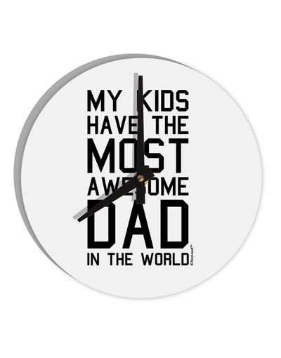 My Kids Have the Most Awesome Dad in the World 10 InchRound Wall Clock-Wall Clock-TooLoud-White-Davson Sales