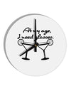 At My Age I Need Glasses - Margarita 10 InchRound Wall Clock by TooLoud-Wall Clock-TooLoud-White-Davson Sales