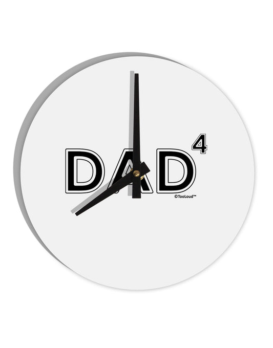 Dad to the Fourth Power - Dad of Four 10 InchRound Wall Clock-Wall Clock-TooLoud-White-Davson Sales