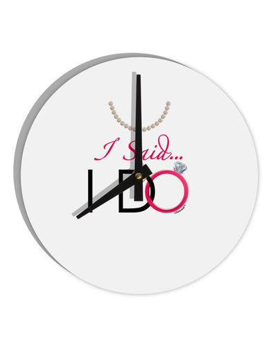 I Said I Do - Bride 10 InchRound Wall Clock-Wall Clock-TooLoud-White-Davson Sales