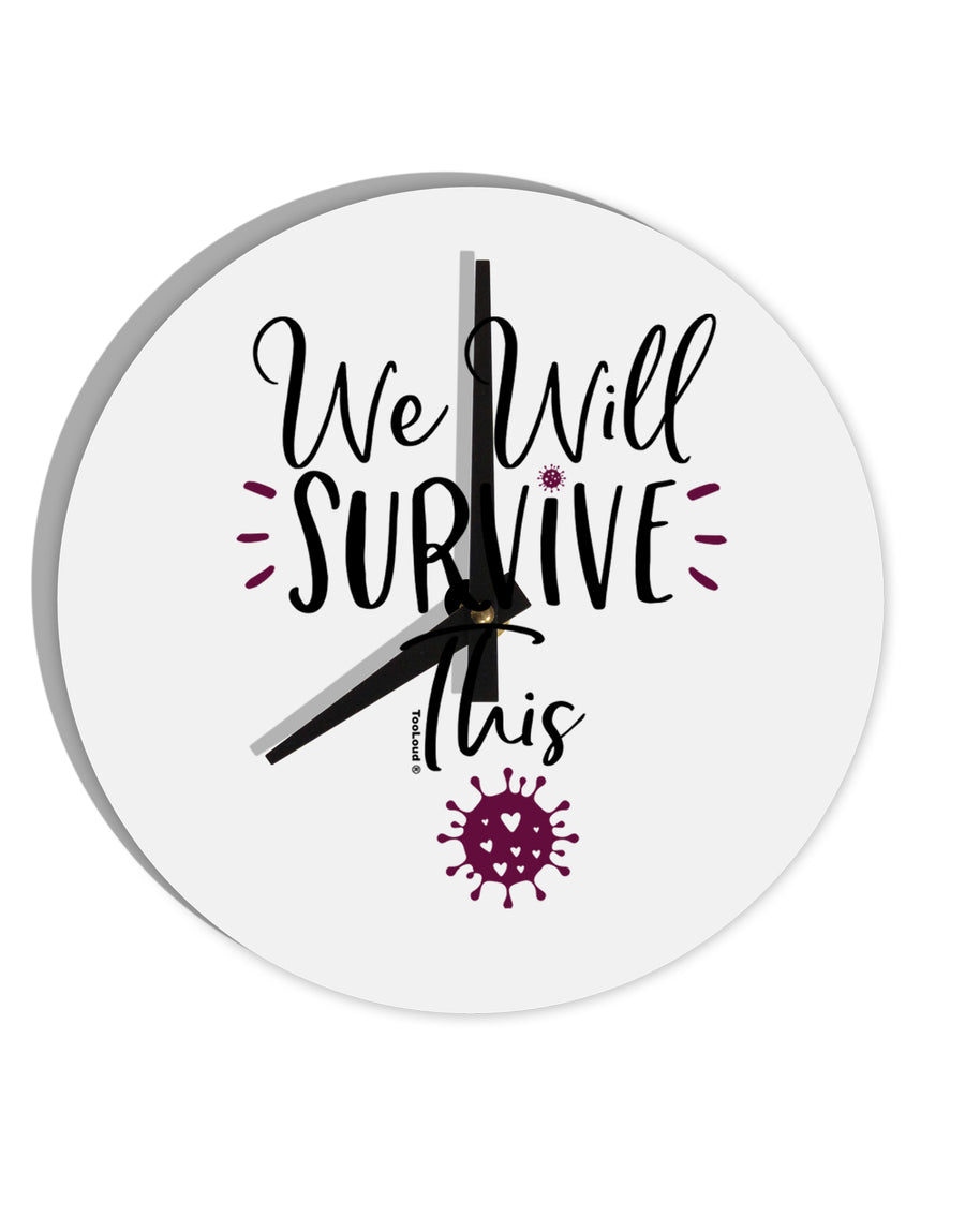 TooLoud We will Survive This 10 Inch Round Wall Clock-Wall Clock-TooLoud-Davson Sales