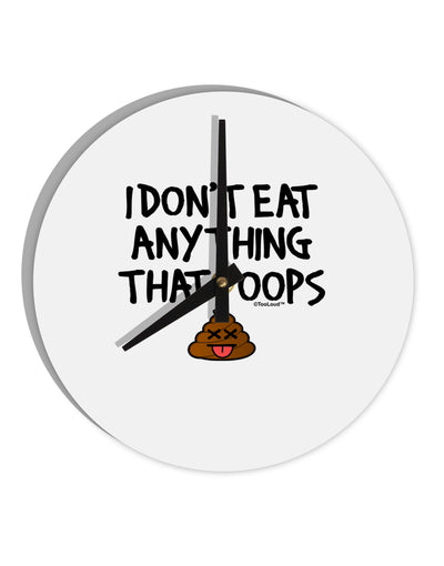 I Don't Eat Anything That Poops 10 InchRound Wall Clock-Wall Clock-TooLoud-White-Davson Sales