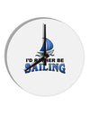 I'd Rather Be Sailing 10 InchRound Wall Clock-Wall Clock-TooLoud-White-Davson Sales