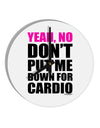 Yeah No Don't Put Me Down For Cardio 10 InchRound Wall Clock-Wall Clock-TooLoud-White-Davson Sales