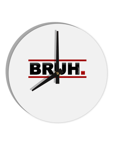 Bruh Text Only 10 InchRound Wall Clock-Wall Clock-TooLoud-White-Davson Sales